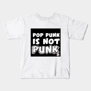 Pop Punk is NEVER Punk Kids T-Shirt